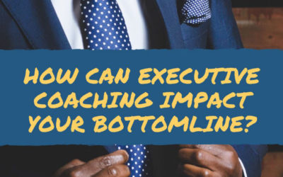 How can Executive Coaching impact your Bottomline?
