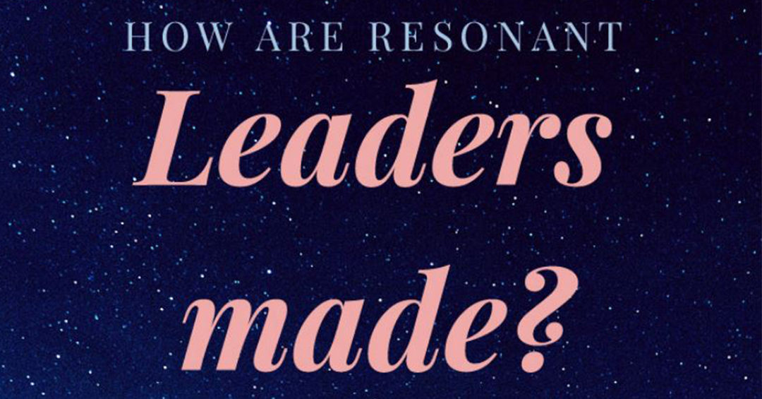 How are Resonant Leaders made?